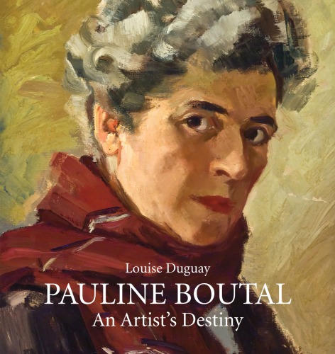 Pauline Boutal An Artist's Destiny, 1894-1992