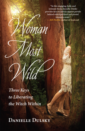 Woman most wild - three keys to liberating the witch within