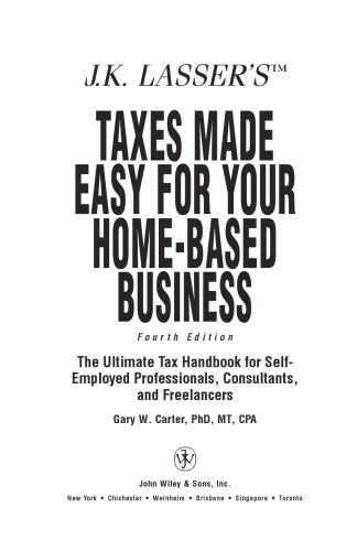 J.K. Lasser's Taxes Made Easy for Your Home Based Business