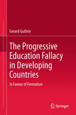The Progressive Education Fallacy in Developing Countries: In Favour of Formalism