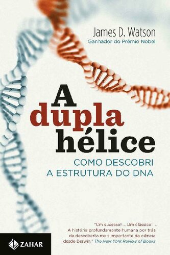 A dupla hélice: Como descobri a estrutura do DNA