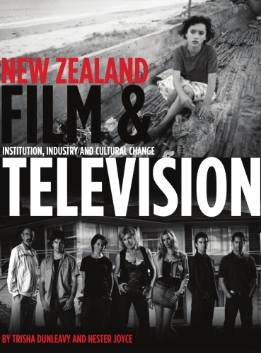 New Zealand film and television: institution, industry and cultural change