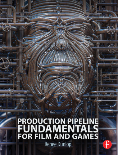 Production Pipeline Fundamentals for Film and Games
