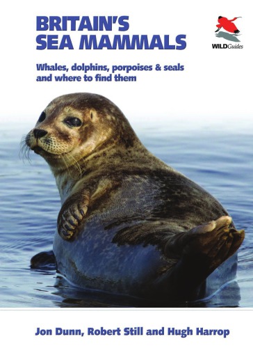 Britain's Sea Mammals: Whales, Dolphins, Porpoises, and Seals and Where to Find Them