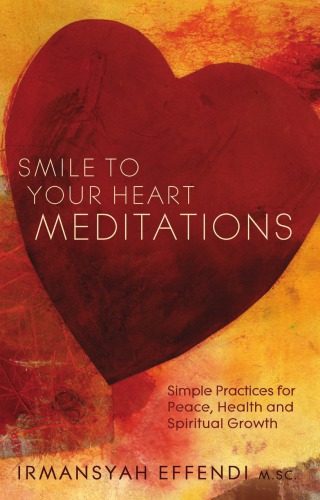 Smile to Your Heart Meditations – Simple Practices for Peace Health and Spiritual Growth