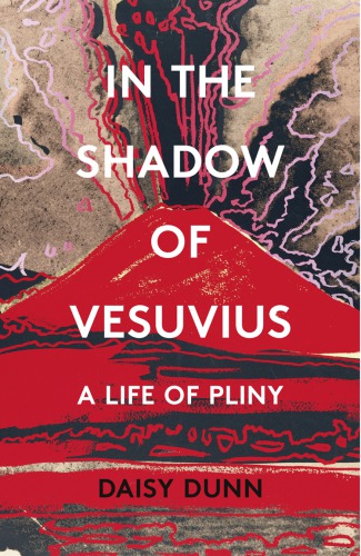 Pliny: life, letters and natural history in the shadows of Vesuvius