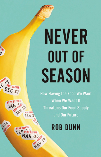 Never out of season: how having the food we want when we want it threatens our food supply and our future