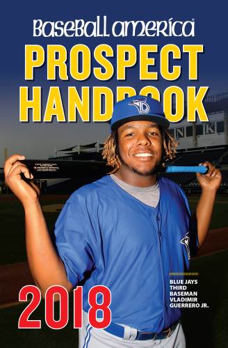 Baseball America 2018 Prospect Handbook Digital Edition: Rankings and Reports of the Best Young Talent in Baseball