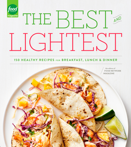 The best and lightest: 150 healthy recipes for breakfast, lunch, and dinner