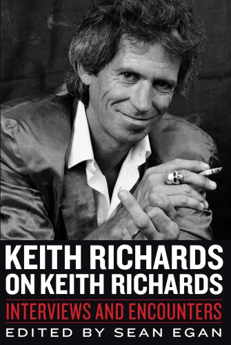 Keith Richards on Keith Richards: Interviews and Encounters