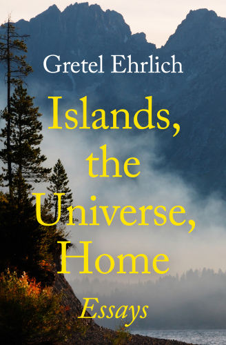 ISLANDS, THE UNIVERSE, HOME: essays