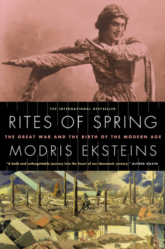 Rites of spring: the Great War and the birth of the modern age