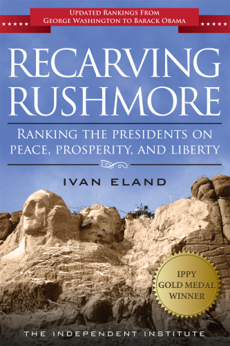 Recarving Rushmore: ranking the presidents on peace, prosperity, and liberty