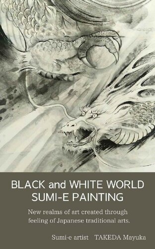 BLACK and WHITE WORLD SUMI-E PAINTING: New realms of art created through feeling of Japanese traditional arts.