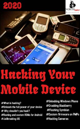 Hacking Your Mobile Device: What is mobile hacking? Android Hacked, iPhone Hacked, Camera Hacked, Symbian Flash (Ethical hacking Book 1)