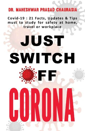 Just Switch Off CORONA: Covid-19: 21 Facts, Updates & Tips must to study for safety at home, travel or workplace