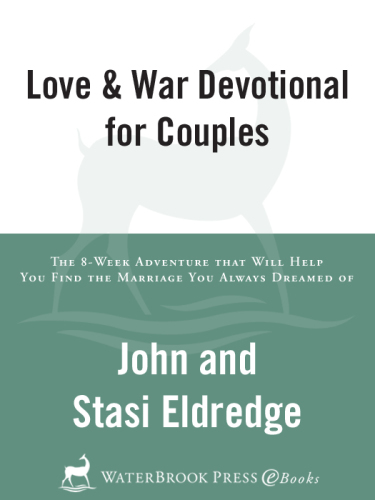 Love and war devotional for couples: the 8-week adventure that will help you find the marriage you always dreamed of