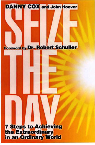 Seize the Day: 7 Steps to Achieving the Extraordinary in an Ordinary World