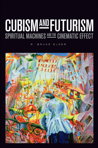 Cubism and Futurism Spiritual Machines and the Cinematic Effect