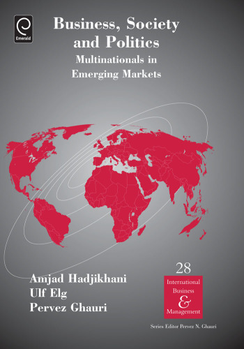Business, Society and Politics: Multinationals in Emerging Markets: International Business and Management Volume 28