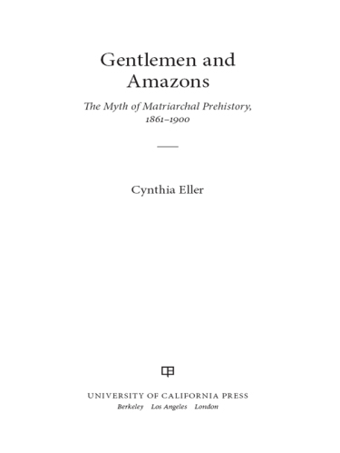 Gentlemen and Amazons: the myth of matriarchal prehistory, 1861-1900