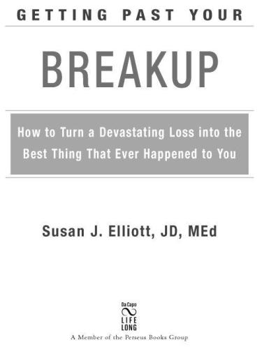 Getting Past Your Breakup: How to Turn a Devastating Loss into the Best Thing That Ever Happened to You