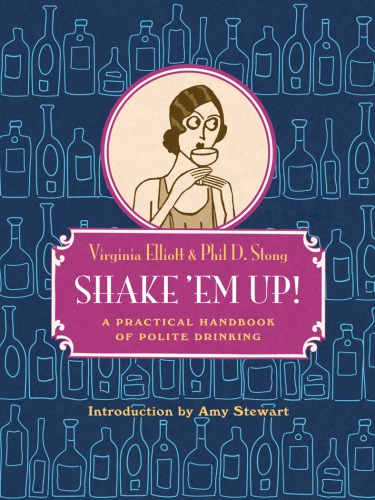 Shake 'em up!: a practical handbook of polite drinking