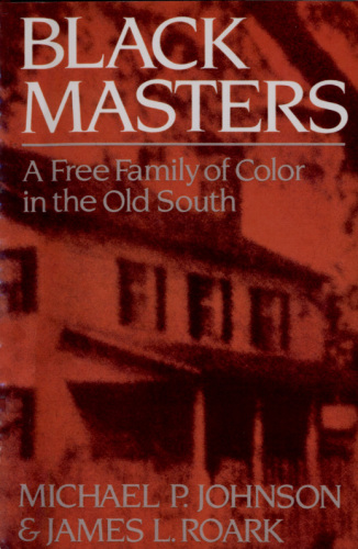 Black masters: a free family of color in the old South