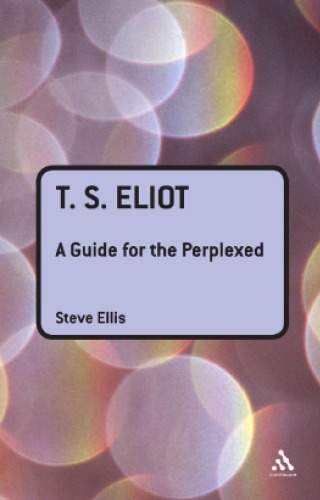T.S. Eliot a guide for the perplexed
