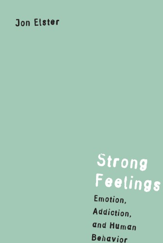 The Jean Nicod lectures. Vol. 199, Strong feelings: emotion, addiction, and human behavior