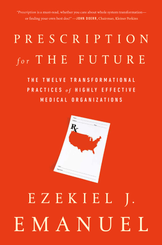 Prescription for the future: the twelve transformational practices of highly effective medical organizations