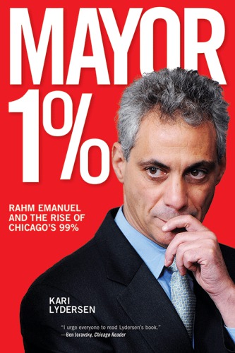 Mayor 1%: Rahm Emanuel and the rise of Chicago's 99%