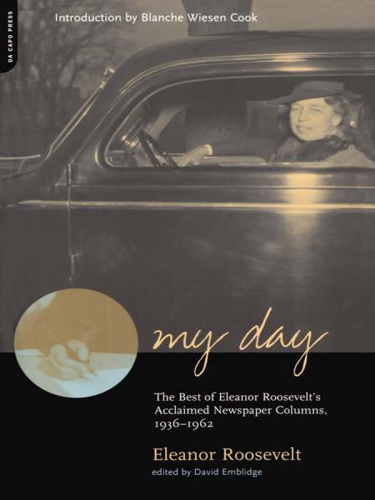 My day: the best of Eleanor Roosevelt's acclaimed newpaper colummns, 1936-1962