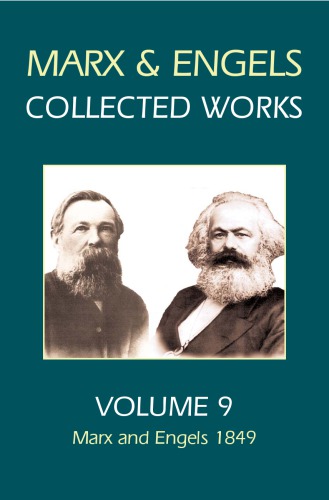 Karl Marx, Frederick Engels. Vol. 9, Marx and Engels, 1849