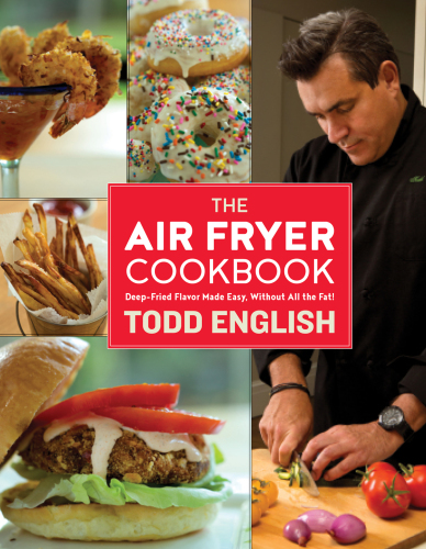 The air fryer cookbook: deep-fried flavor made easy, without all the fat!