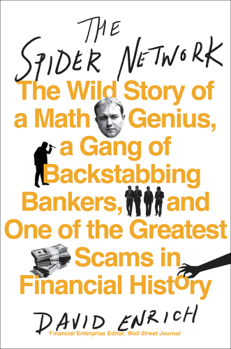 The spider network: the Wild Story of a Math Genius, a Gang of Backstabbing Bankers, and One of the Greatest Scams in Financial History