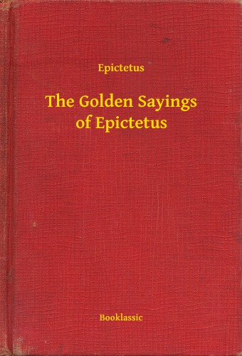 The Golden Sayings of Epictetus