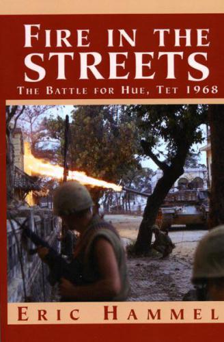 Fire in the streets: the battle for Hue, Tet 1968