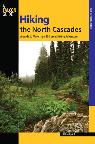 Hiking the North Cascades: a guide to more than 100 great hiking adventures