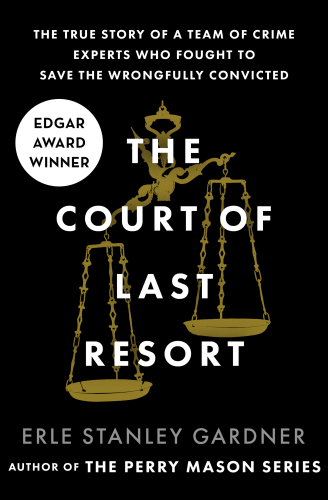 The court of last resort the true story of a team of crime experts who fought to save the wrongfully convicted