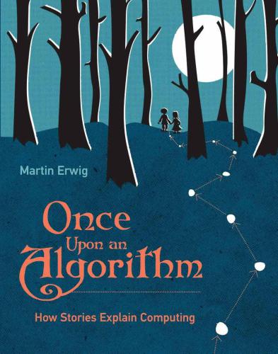 Once Upon an Algorithm: How Stories Explain Computing (MIT Press)