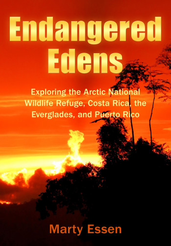 Endangered Edens: exploring the Arctic National Wildlife Refuge, Costa Rica, the Everglades, and Puerto Rico