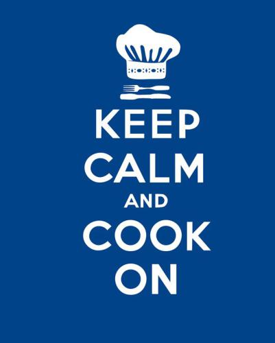 Keep Calm and Cook On: Good Advice for Cooks