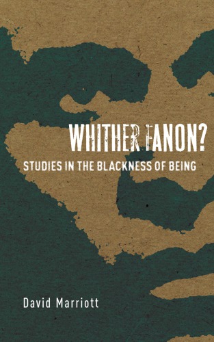 Whither Fanon?: studies in the blackness of being