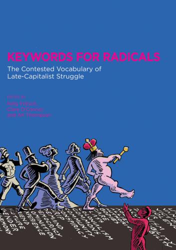 Keywords for Radicals The Contested Vocabulary of Late-Capitalist Struggle