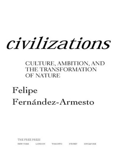 Civilizations: culture, ambition, and the transformation of nature