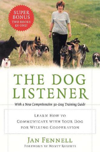 The dog listener: learn how to communicate with your dog for willing cooperation