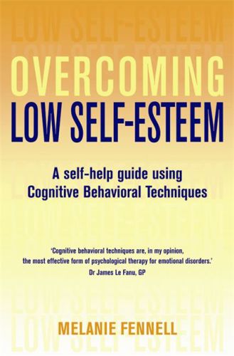 Overcoming low self-esteem: a self-help guide to using cognitive behavioural techniques