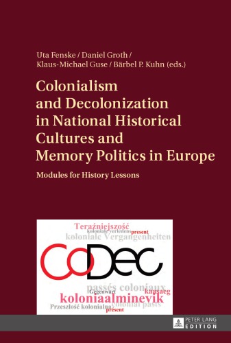 Colonialism and decolonization in national historical cultures and memory politics in Europe: modules for history lessons