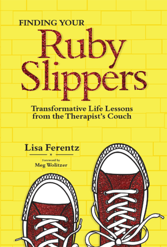 Finding your ruby slippers: transformative life lessons from the therapist's couch